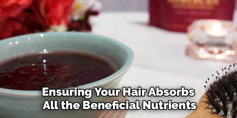 Ensuring Your Hair Absorbs 
All the Beneficial Nutrients