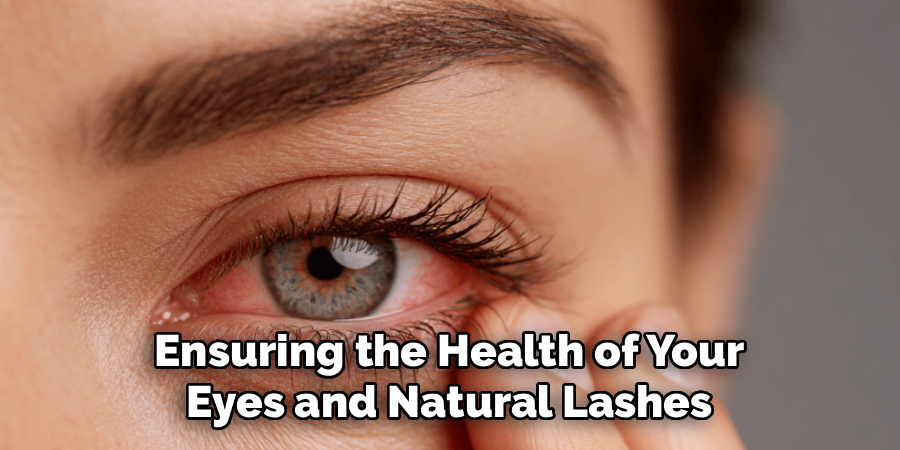  Ensuring the Health of Your 
Eyes and Natural Lashes