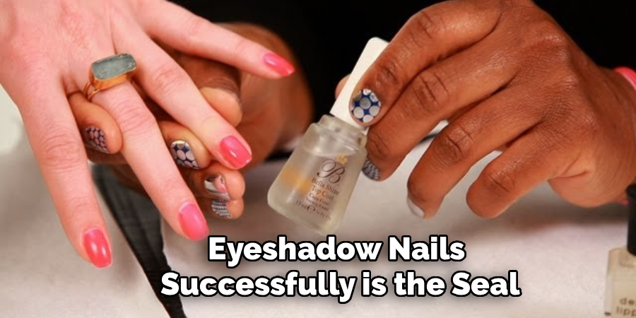 Eyeshadow Nails 
Successfully is the Seal