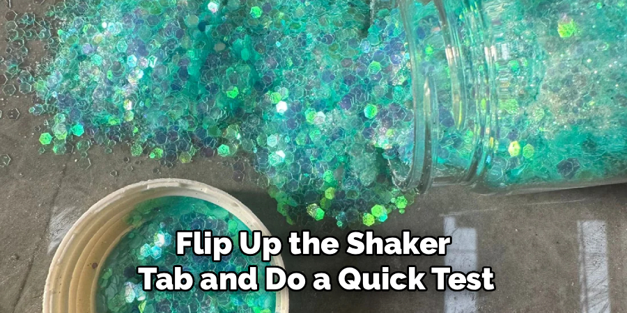 Flip Up the Shaker 
Tab and Do a Quick Test