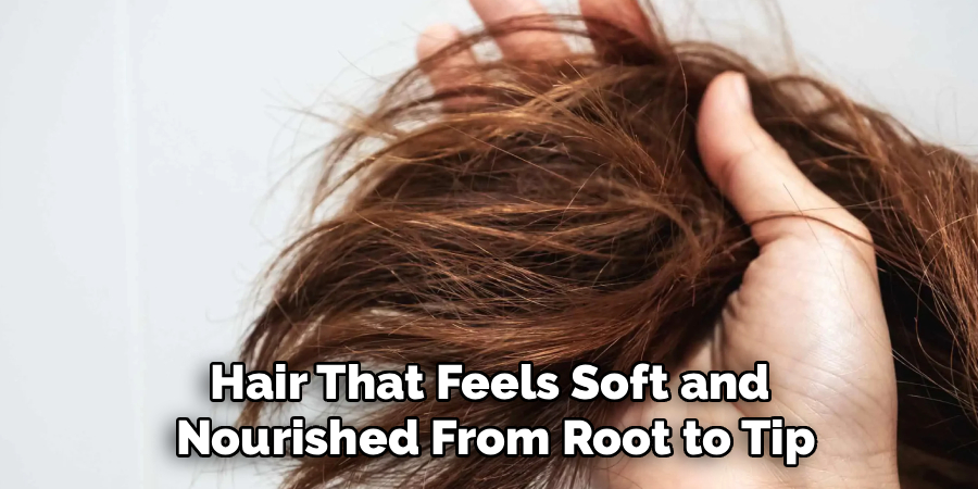 Hair That Feels Soft and 
Nourished From Root to Tip