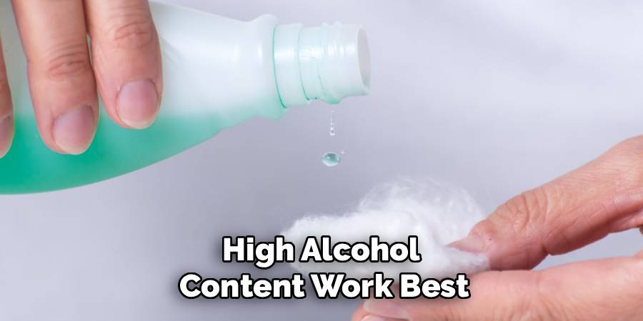 High Alcohol 
Content Work Best