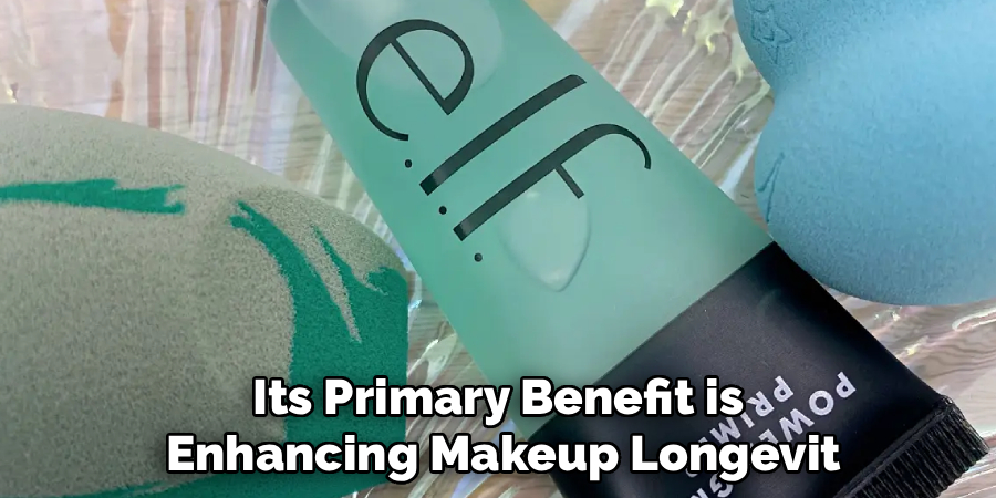 Its Primary Benefit is 
Enhancing Makeup Longevit
