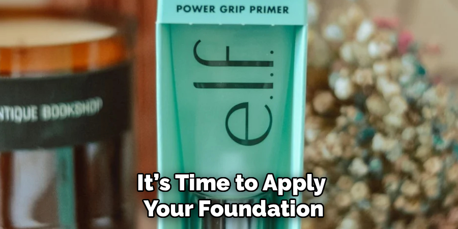 It’s Time to Apply
 Your Foundation