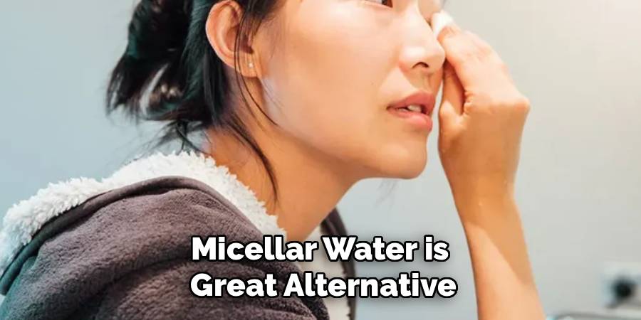 Micellar Water is 
Great Alternative