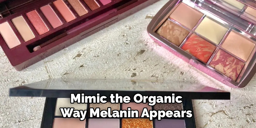 Mimic the Organic
Way Melanin Appears