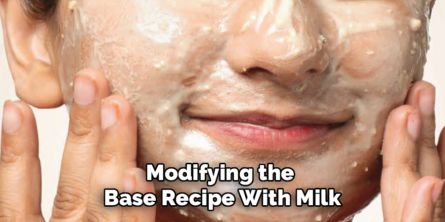 Modifying the
Base Recipe With Milk