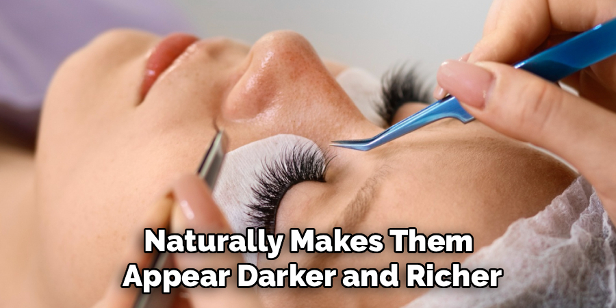 Naturally Makes Them 
Appear Darker and Richer