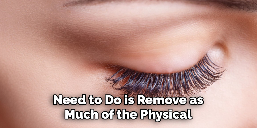 Need to Do is Remove as
Much of the Physical