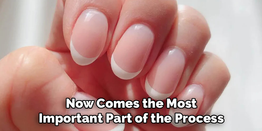 Now Comes the Most
Important Part of the Process