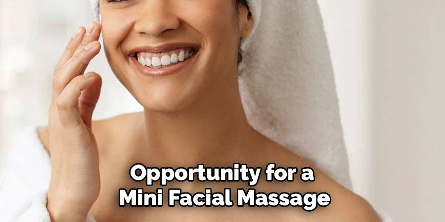 Opportunity for a 
Mini Facial Massage