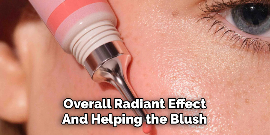 Overall Radiant Effect 
And Helping the Blush 