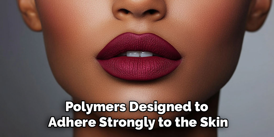 Polymers Designed to 
Adhere Strongly to the Skin