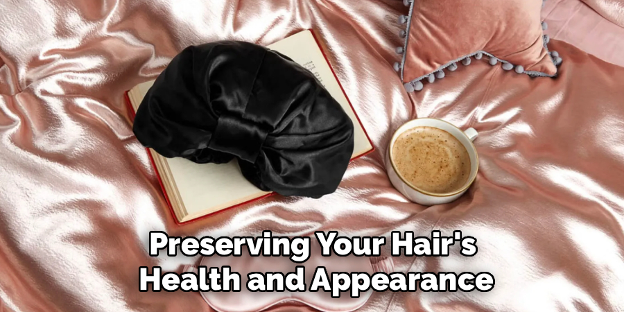 Preserving Your Hair's 
Health and Appearance