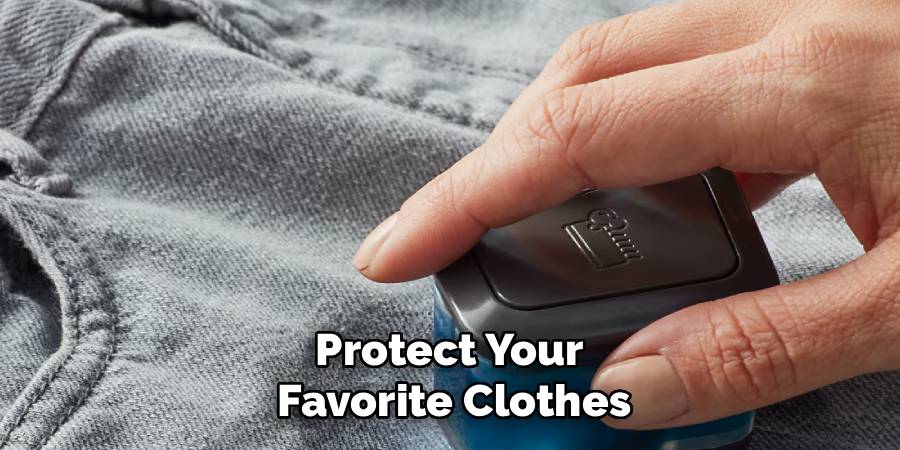 Protect Your 
Favorite Clothes