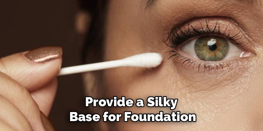 Provide a Silky 
Base for Foundation