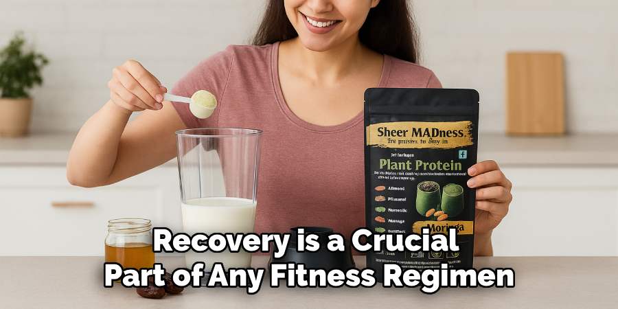 Recovery is a Crucial 
Part of Any Fitness Regimen