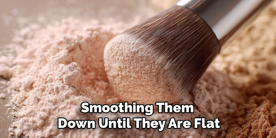 Smoothing Them 
Down Until They Are Flat