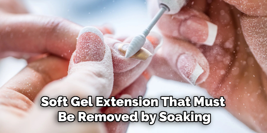 Soft Gel Extension That Must 
Be Removed by Soaking
