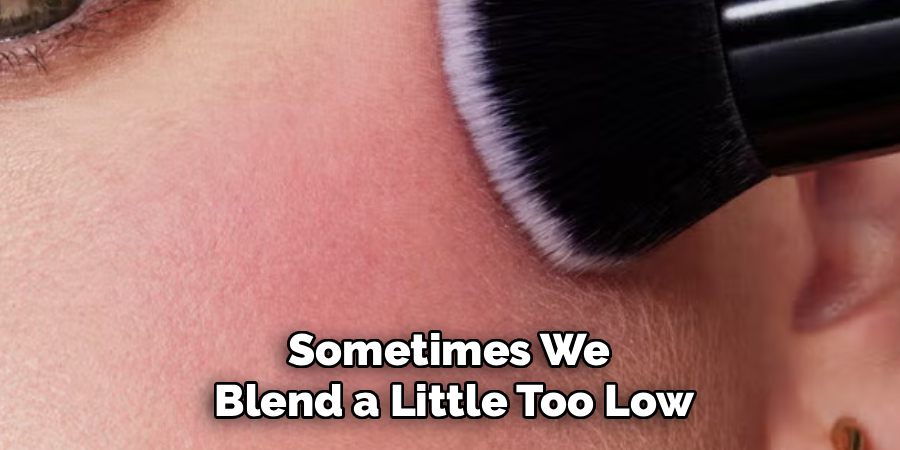 Sometimes We 
Blend a Little Too Low