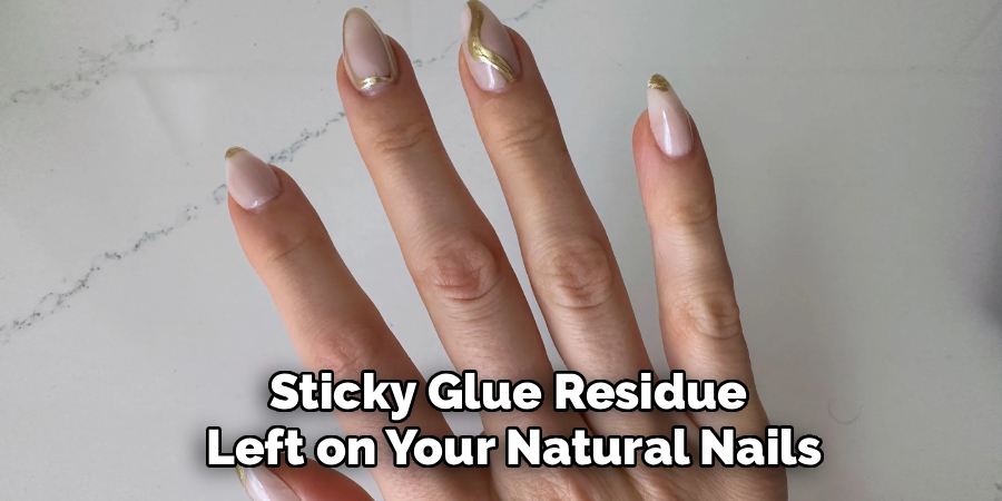 Sticky Glue Residue 
Left on Your Natural Nails