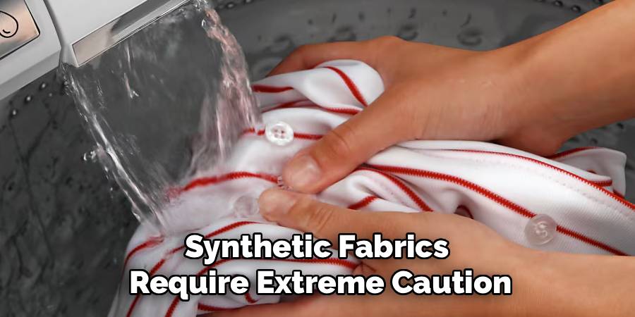 Synthetic Fabrics 
Require Extreme Caution