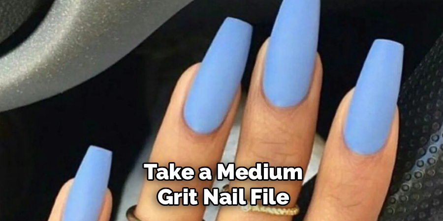 Take a Medium
Grit Nail File