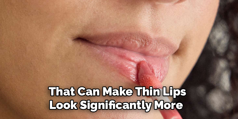 That Can Make Thin Lips
Look Significantly More