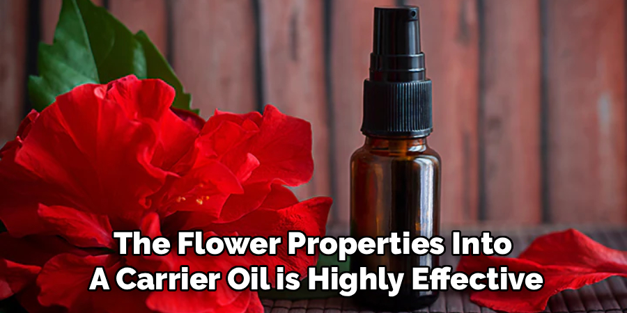 The Flower Properties Into 
A Carrier Oil is Highly Effective