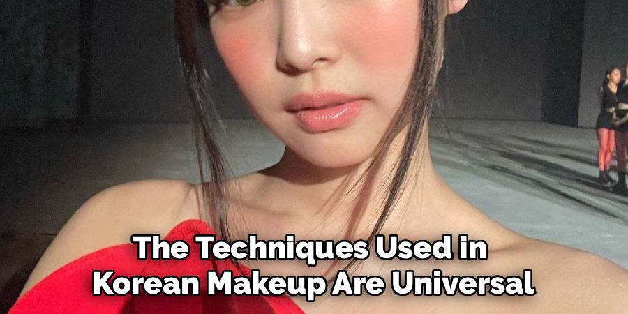 The Techniques Used in 
Korean Makeup Are Universal