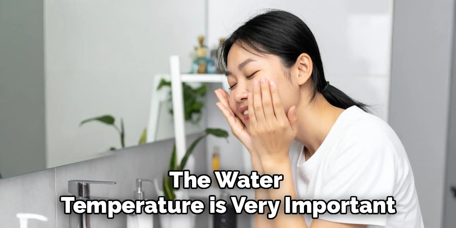 The Water 
Temperature is Very Important