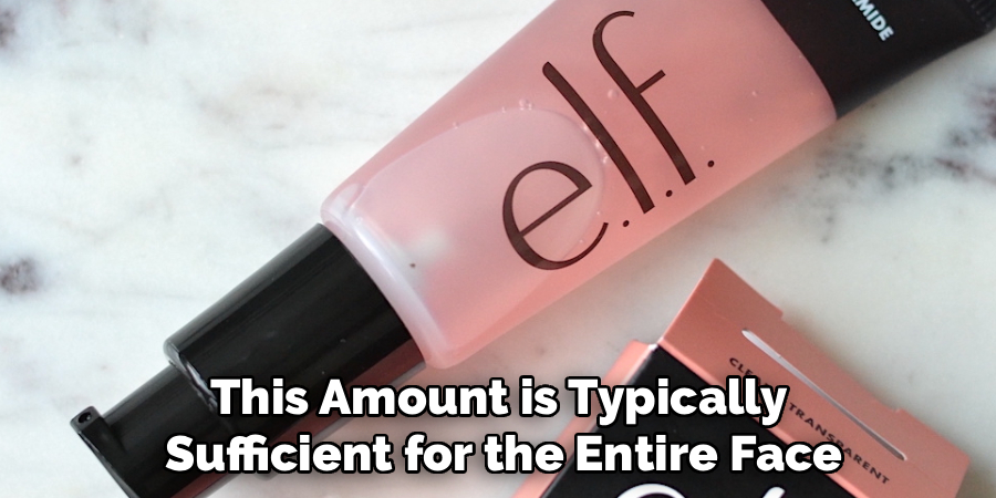 This Amount is Typically 
Sufficient for the Entire Face