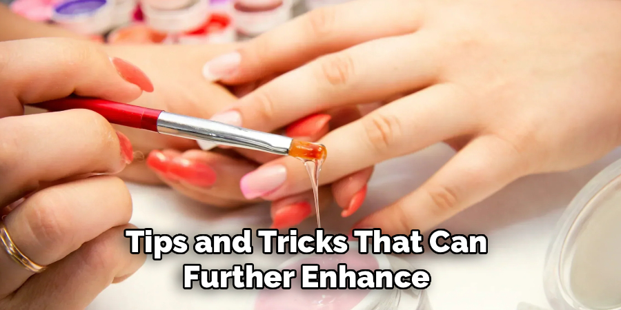 Tips and Tricks That Can
Further Enhance