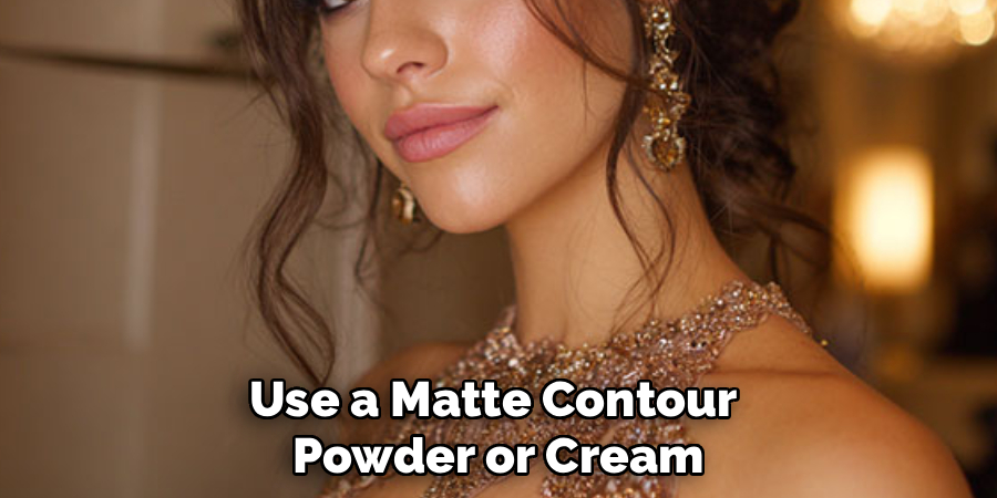 Use a Matte Contour Powder or Cream