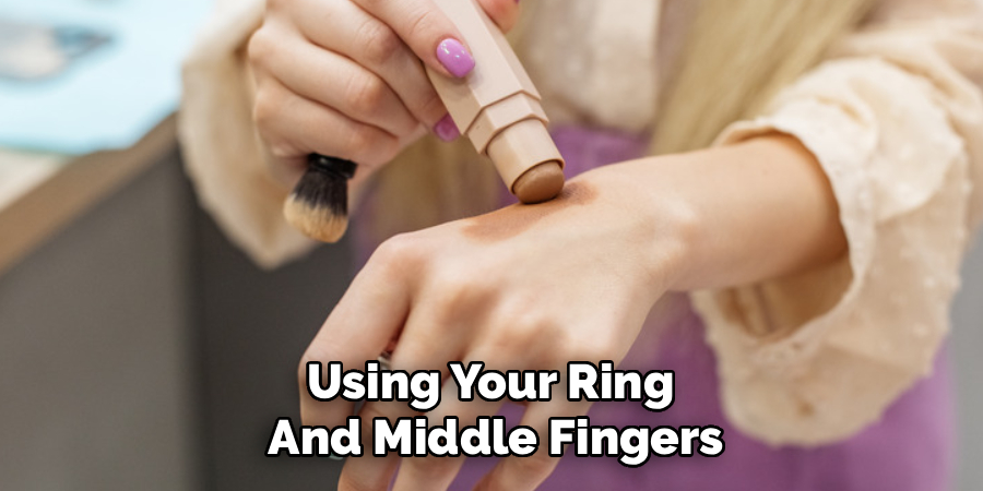 Using Your Ring
And Middle Fingers
