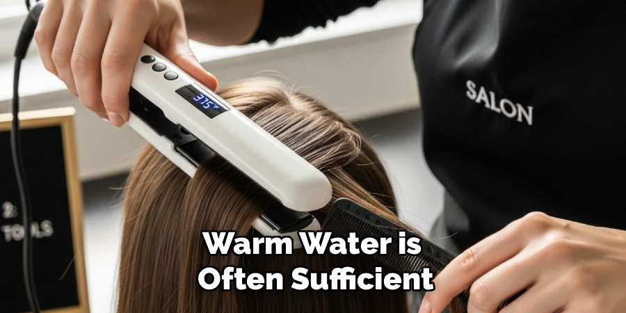 Warm Water is 
Often Sufficient