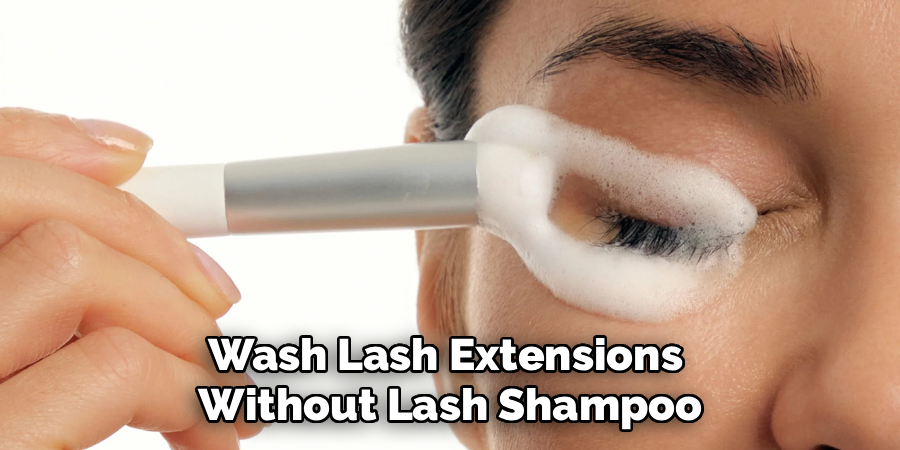 Wash Lash Extensions 
Without Lash Shampoo