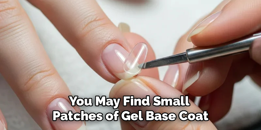 You May Find Small
Patches of Gel Base Coat