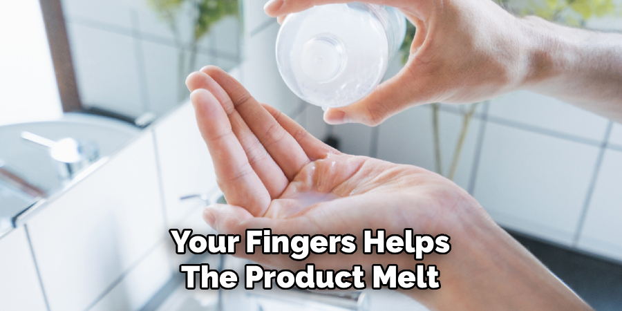 Your Fingers Helps
The Product Melt