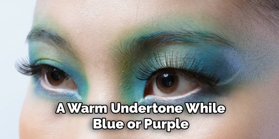 A Warm Undertone While Blue or Purple