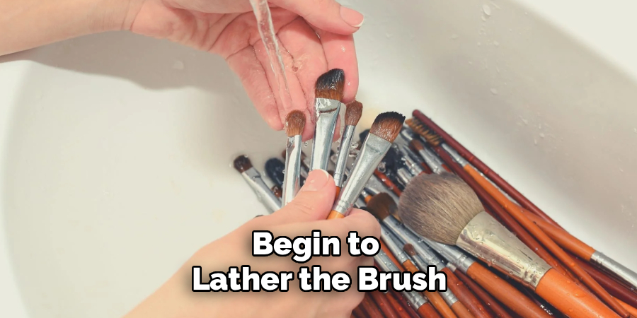 Begin to
Lather the Brush