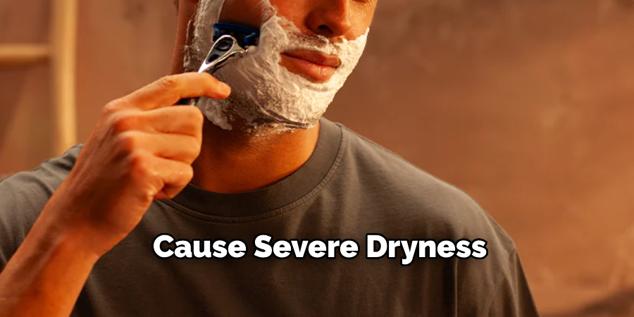 Cause Severe Dryness