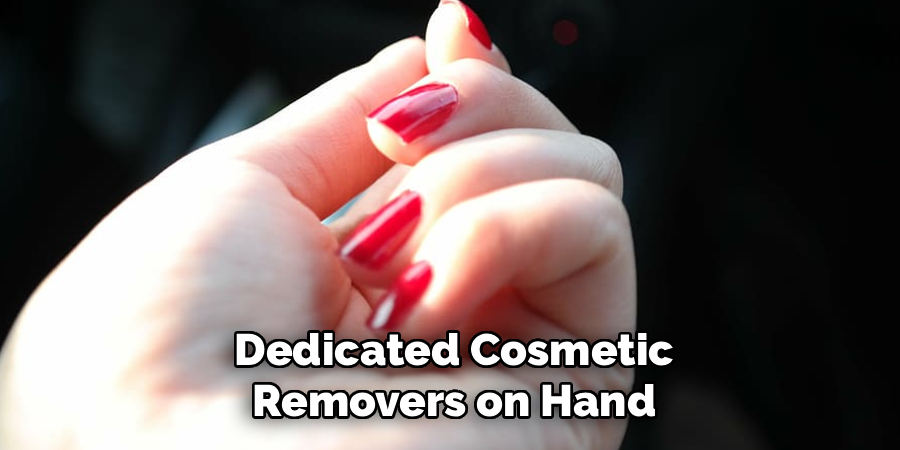Dedicated Cosmetic Removers on Hand