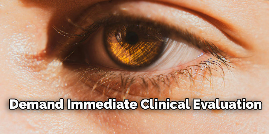 Demand Immediate Clinical Evaluation