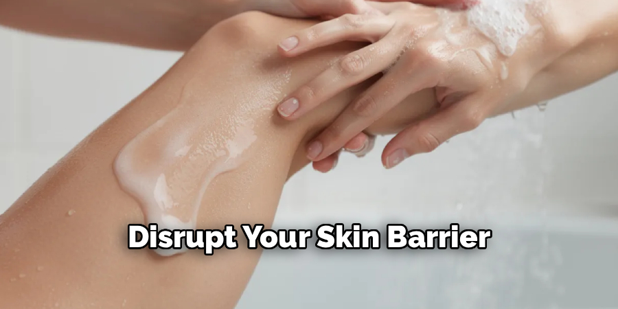 Disrupt Your Skin Barrier