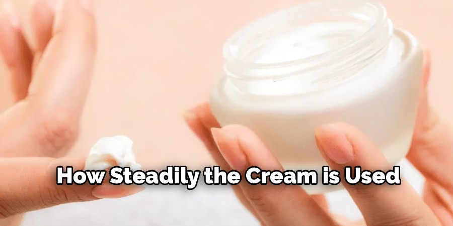 How Steadily the Cream is Used