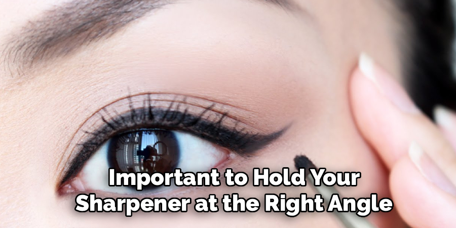 Important to Hold Your
Sharpener at the Right Angle