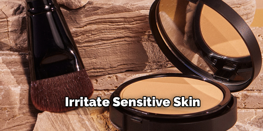 Irritate Sensitive Skin