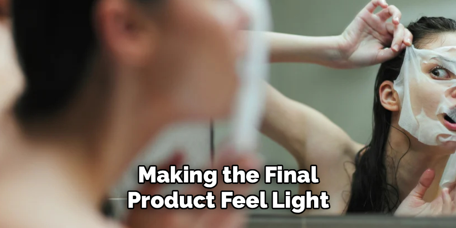 Making the Final Product Feel Light