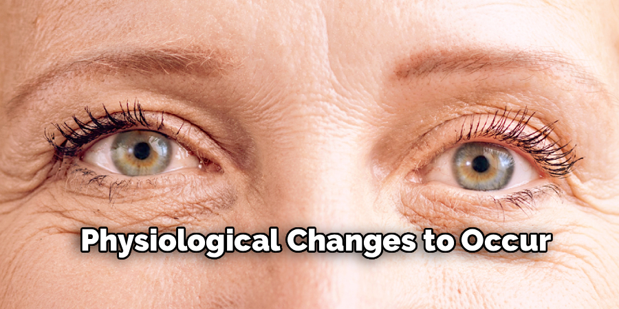 Physiological Changes to Occur